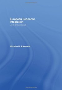 cover of the book European Economic Integration: Limits and Prospects