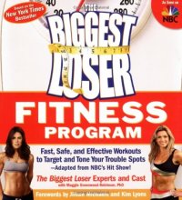 cover of the book The Biggest Loser Fitness Program: Fast, Safe, and Effective Workouts to Target and Tone Your Trouble Spots--Adapted from NBC's Hit Show!