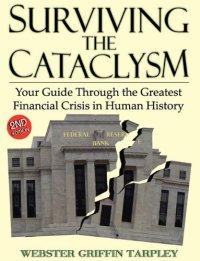 cover of the book Surviving the Cataclysm: Your Guide Through the Greatest Financial Crisis in Human History