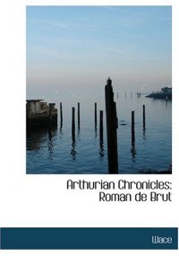 cover of the book Arthurian Chronicles: Roman de Brut