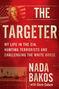 cover of the book The targeter: my life in the CIA, hunting terrorists and challenging the White House