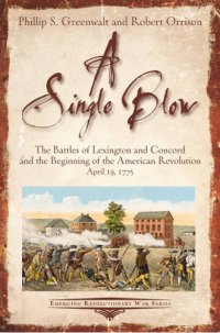 cover of the book A single blow: the Battles of Lexington and Concord and the beginning of the American Revolution