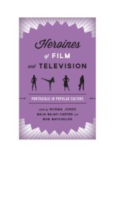 cover of the book Heroines of film and television: portrayals in popular culture