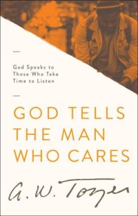 cover of the book God Tells the Man Who Cares: God Speaks to Those Who Take Time to Listen