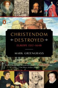 cover of the book Christendom destroyed: Europe 1517-1648