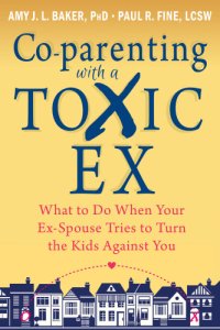 cover of the book Co-parenting with a toxic ex: what to do when your ex-spouse tries to turn the kids against you