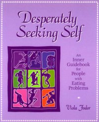 cover of the book Desperately seeking self: an inner guidebook for people with eating problems