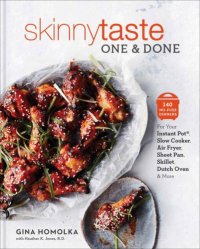 cover of the book Skinnytaste one and done: 140 no-fuss dinners for your Instant Pot, slow cooker, sheet pan, air fryer, dutch oven, and more