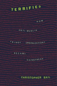 cover of the book Terrified: how anti-Muslim fringe organizations became mainstream