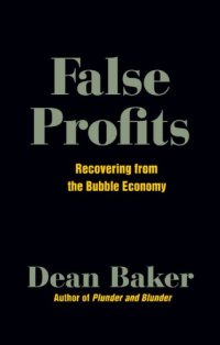 cover of the book False Profits: Recovering from the Bubble Economy