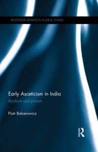 cover of the book Early asceticism in India Ājīvikism and Jainism