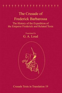 cover of the book The Crusade of Frederick Barbarossa: the History of the Expedition of the Emperor Frederick and Related Texts