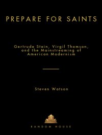 cover of the book Prepare for saints: gertrude stein, virgil thomson, and the mainstreaming of american modernism