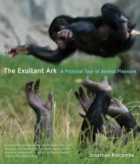 cover of the book The exultant ark a pictorial tour of animal pleasure