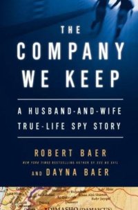 cover of the book The Company We Keep: A Husband-And-Wife True-Life Spy Story