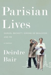 cover of the book Parisian lives: Samuel Beckett, Simone de Beauvoir, and me: a memoir