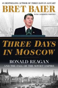 cover of the book Three Days in Moscow: Ronald Reagan and the Fall of the Soviet Empire