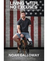 cover of the book Living with no excuses: the remarkable rebirth of an American soldier