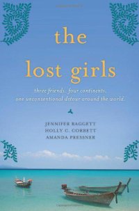 cover of the book The lost girls: three friends, four continents, one unconventional detour around the world