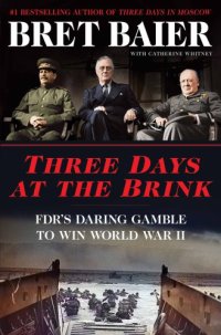 cover of the book Three days at the brink: fdr, churchill, stalin, and the secret meeting that won World War II