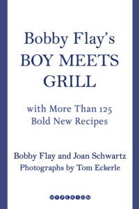 cover of the book Bobby Flay's boy meets grill: with more than 125 bold new recipes