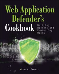 cover of the book The web application Defender's Cookbook Batting Hackers and Protecting Users