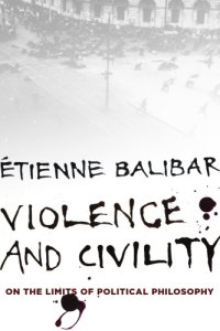 cover of the book Violence and civility: on the limits of political philosophy