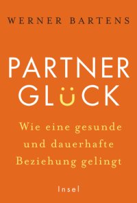 cover of the book Partnerglück - wie eine gesunde und dauerhafte Beziehung gelingt