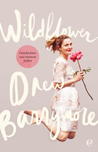 cover of the book Wildflower: Geschichten aus meinem Leben