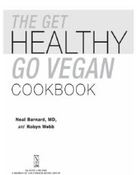 cover of the book The Get Healthy, Go Vegan Cookbook: 125 Easy and Delicious Recipes to Jump-Start Weight Loss and Help You Feel Great