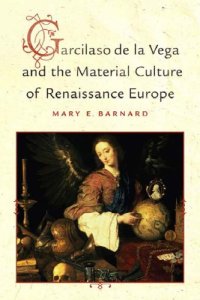 cover of the book Garcilaso de la Vega and the material culture of Renaissance Europe