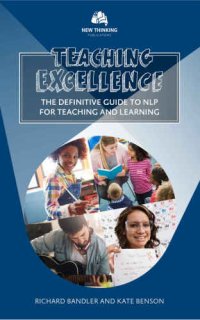 cover of the book Teaching excellence: the definitive guide to NLP for teaching and learning