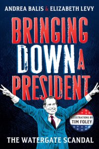 cover of the book Bringing down a president: the Watergate scandal