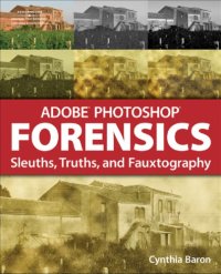 cover of the book Adobe PhotoShop forensics: sleuths, truths, and fauxtography