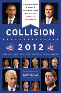 cover of the book Collision 2012: Obama vs. Romney and the Future of Elections in America