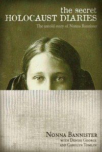 cover of the book The secret Holocaust diaries the untold story of Nonna Bannister