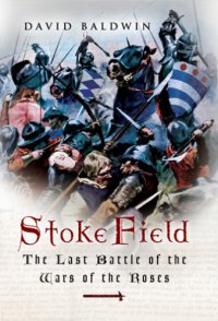 cover of the book Stoke Field: the last battle of the War of the Roses