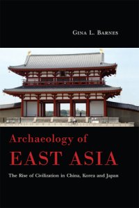 cover of the book Archaeology of East Asia: The Rise of Civilization in China, Korea and Japan