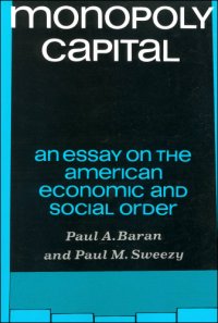 cover of the book Monopoly capital: an essay on the American economic and social order