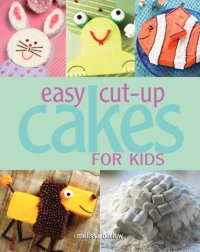 cover of the book Easy Cut-up Cakes for Kids