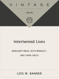 cover of the book Intertwined lives: margaret mead, ruth benedict, and their circle