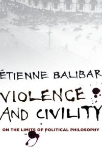 cover of the book Violence and Civility: On the Limits of Political Philosophy