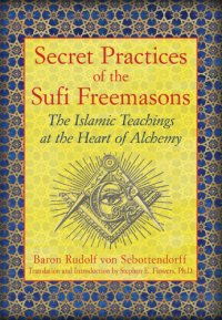 cover of the book Secret practices of the Sufi Freemasons: the Islamic teachings at the heart of alchemy