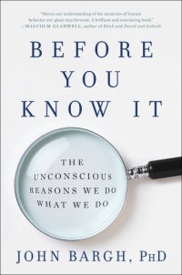 cover of the book Before you know it: the unconscious reasons we do what we do