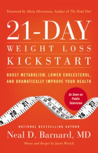 cover of the book The 21-day weight loss kickstart: boost metabolism, lower cholesterol, and dramatically improve your health