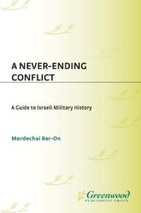 cover of the book Never-ending Conflict: A Guide to Israeli Military History