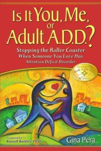 cover of the book Is it you, me, or adult A.D.D.? stopping the roller coaster when someone you love has attention deficit disorder