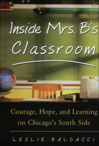 cover of the book Inside Mrs. B's Classroom: courage, hope, and learning on Chicago's South Side