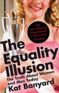 cover of the book The equality illusion: the truth about women and men today