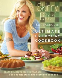 cover of the book Ultimate everyday cookbook: crazy delicious recipes that are good to the Earth and great for your bod